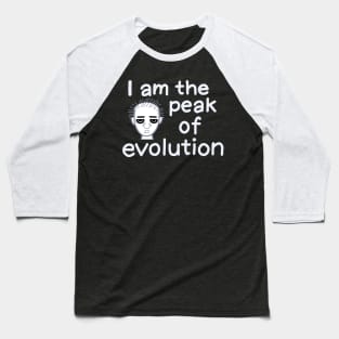 I am the peak of evolution (white) Baseball T-Shirt